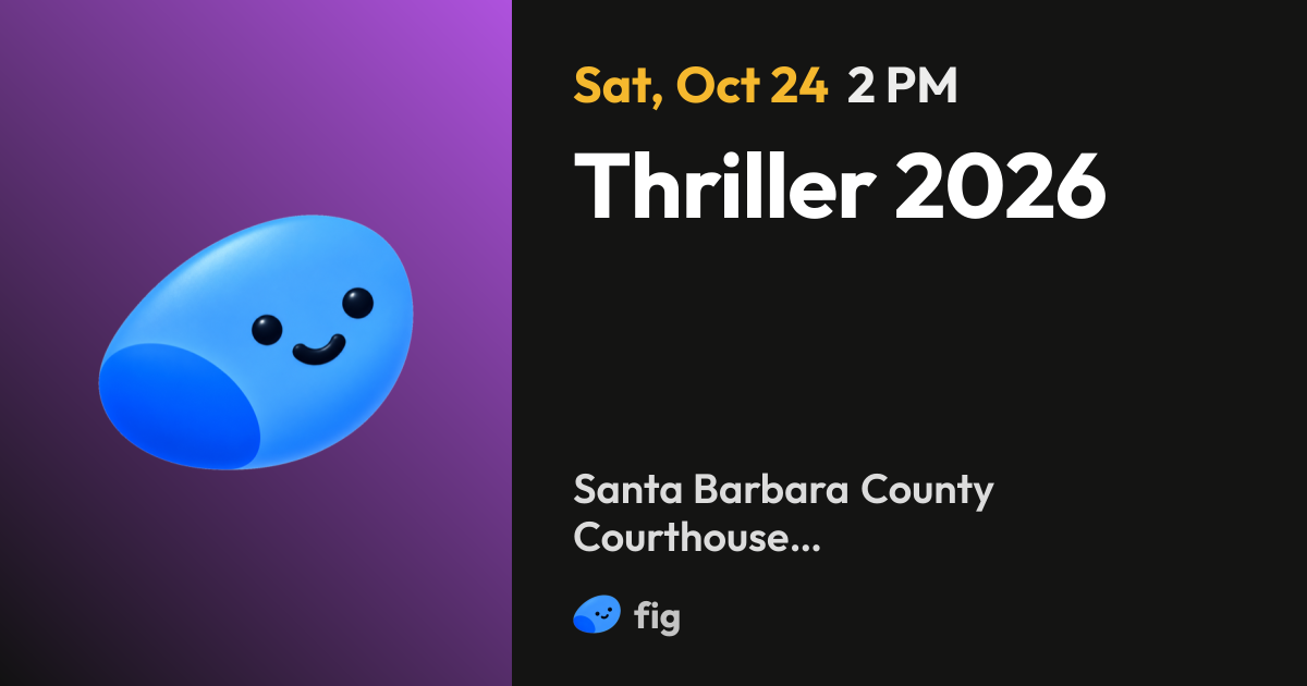 Thriller 2026 · Saturday, Oct 24 · 2:00 PM · Santa Barbara · Fig
